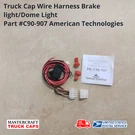 Universal Wiring Harness #C90-907 For Third Brake Light And 12 Volt Dome. Fixed Price $19.99.